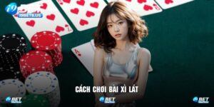 Cách Chơi Bài Xì Lát Đúng Chuẩn Mà Tân Binh I9BET Nên Biết