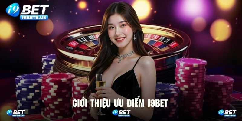 Đánh giá những nét nổi trội tạo nên sự cuốn hút cho I9BET